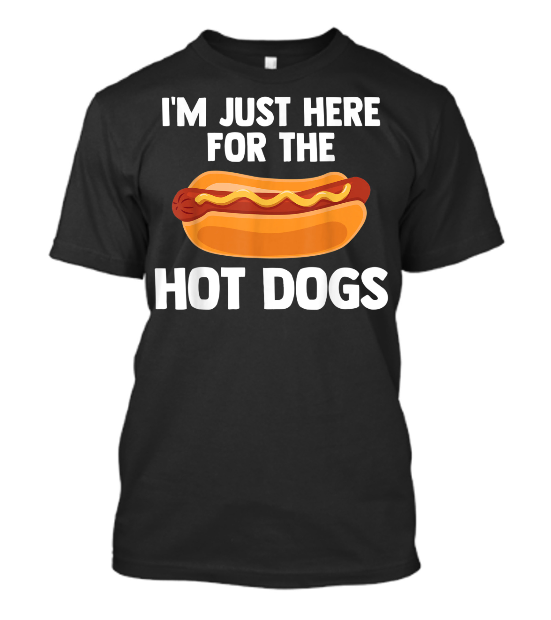 I'm Just Here For The Hot Dogs Fun Food T-Shirt