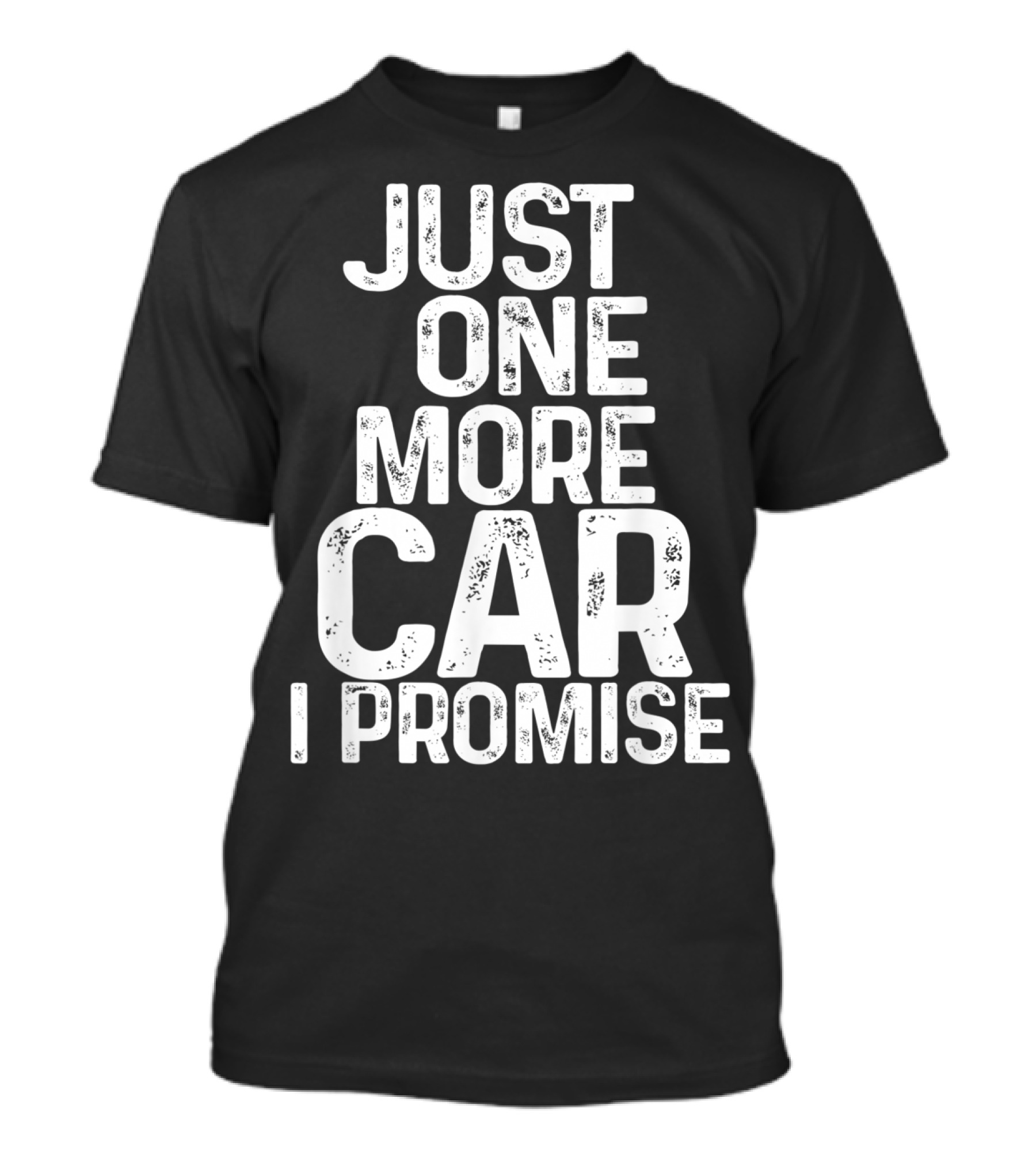 Humorous Just One More Car I Promise T-Shirt