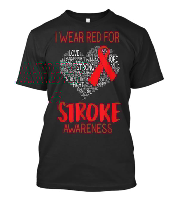 I Wear Red For Stroke Awareness Heart Ribbon Hope Love Courage T-Shirt
