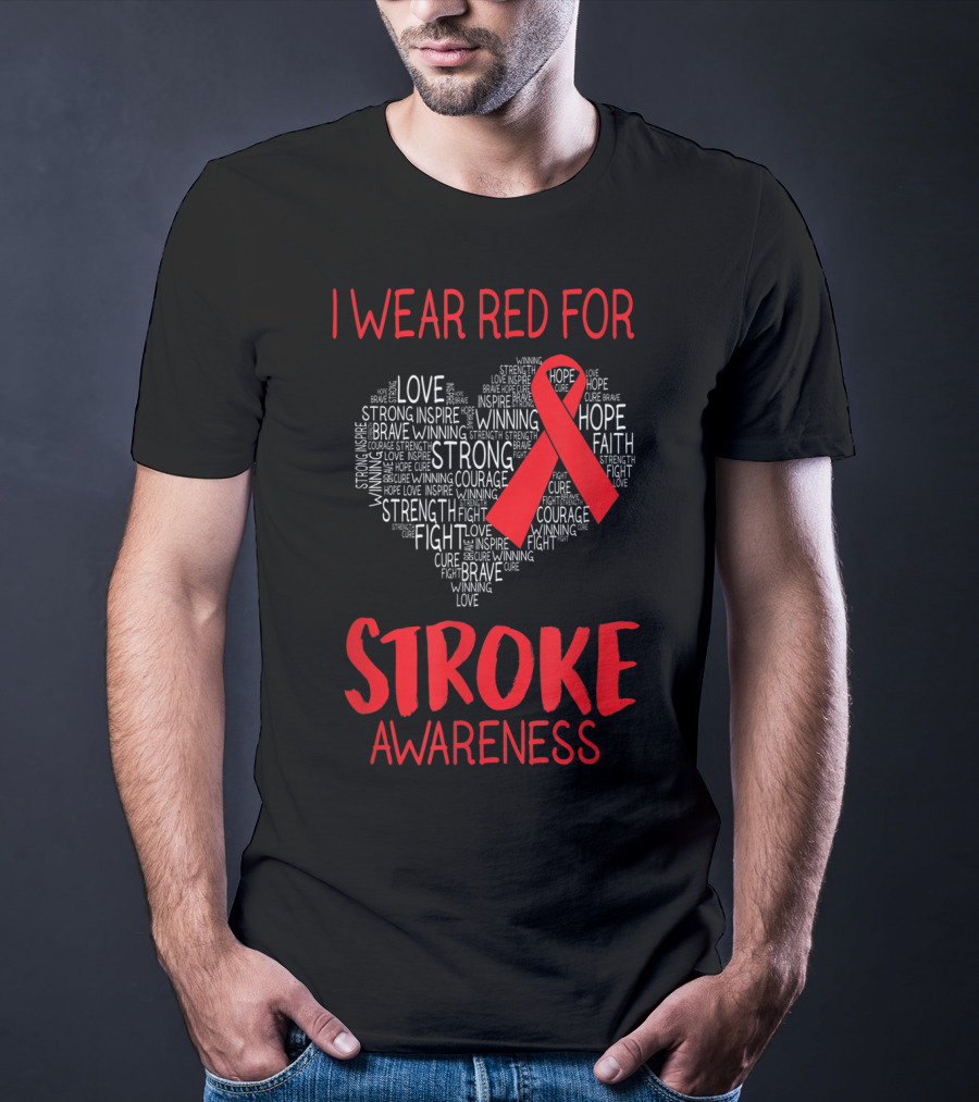 I Wear Red For Stroke Awareness Heart Ribbon Hope Love Courage T-Shirt