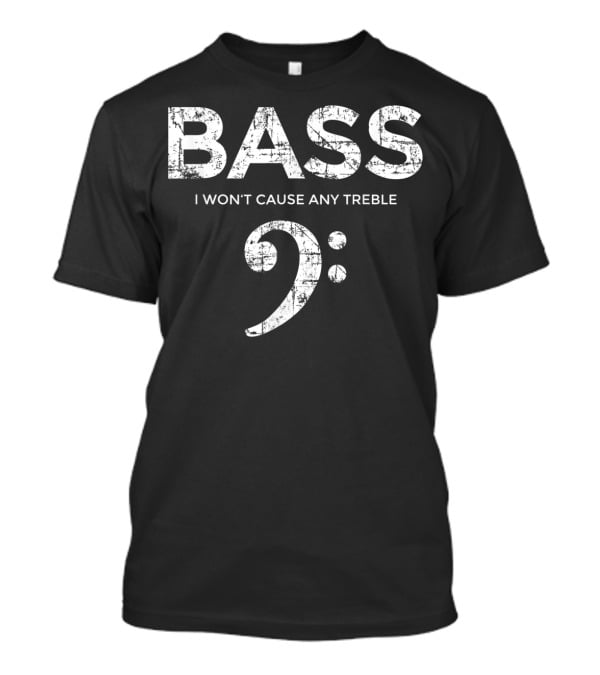 BASS I Won't Cause Any Treble Bass Clef Vintage White T-Shirt