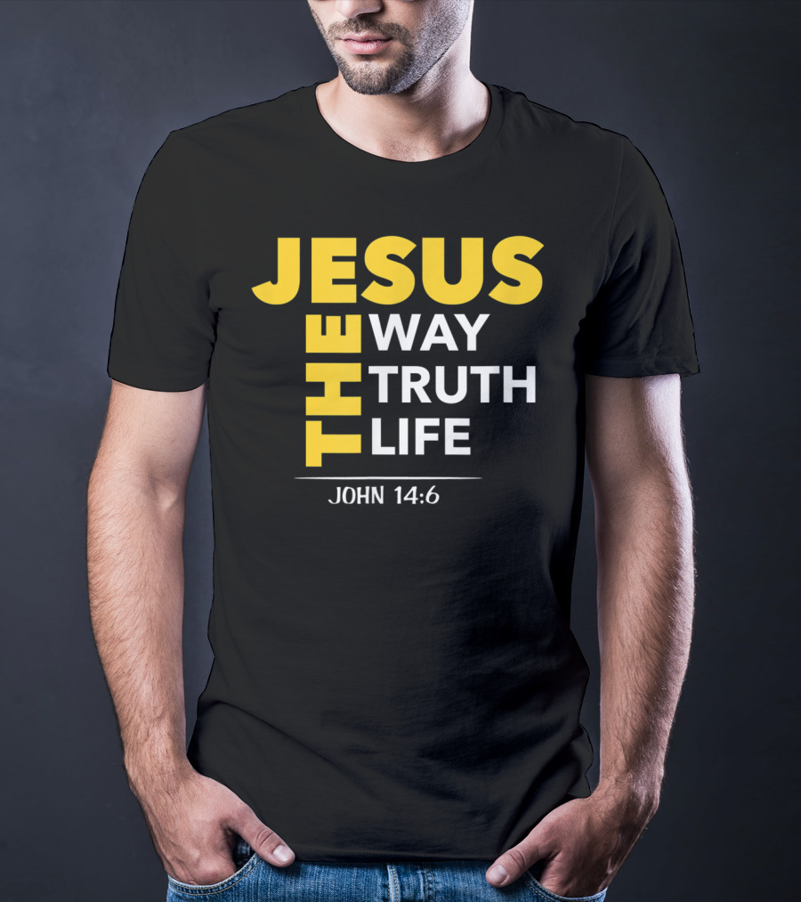 Jesus The Way The Truth The Life John 14:6 Christian Message T-Shirt