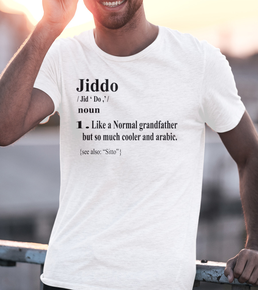 Jiddo Definition Noun Like A Normal Grandfather But So Much Cooler And Arabic T-Shirt
