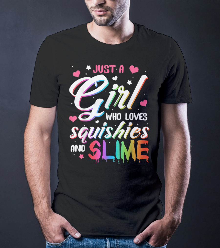 Just A Girl Who Loves Squishies And Slime Hearts Stars T-Shirt