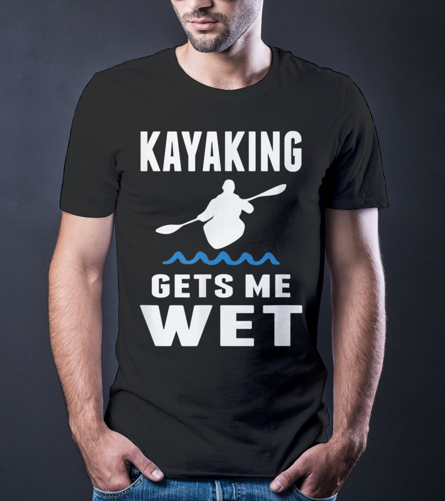 Kayaking Gets Me Wet Kayak Silhouette With Paddle And Waves T-Shirt