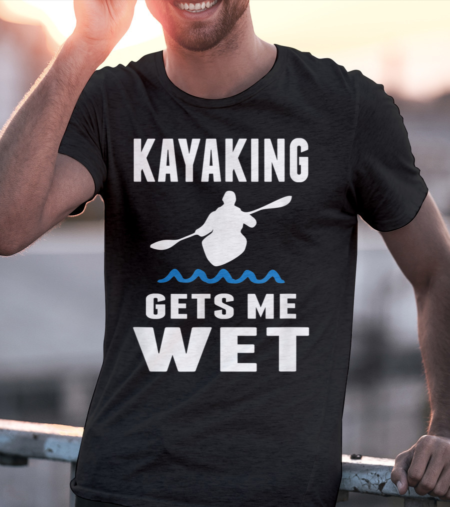 Kayaking Gets Me Wet Kayak Silhouette With Paddle And Waves T-Shirt