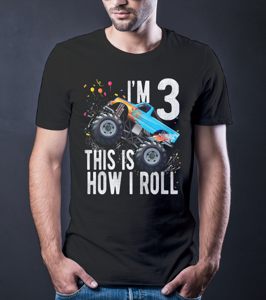 I'm 3 This Is How I Roll Monster Truck Birthday Boy T-Shirt
