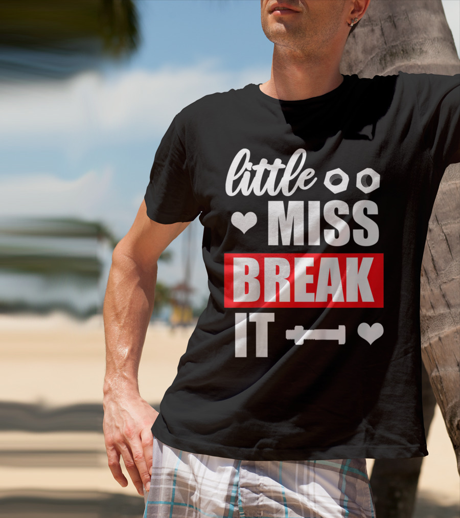 Little Miss Break It Funny Bold Girl T-Shirt