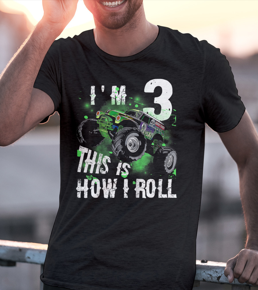 I'M 3 Monster Truck THIS IS HOW I ROLL T-Shirt