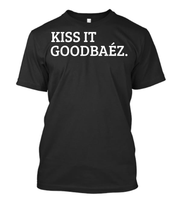Kiss It Goodbaez Text Bold Statement In White T-Shirt