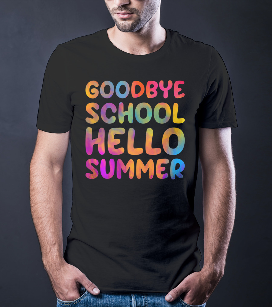 Goodbye School Hello Summer Last Day Of School Teacher T-Shirt
