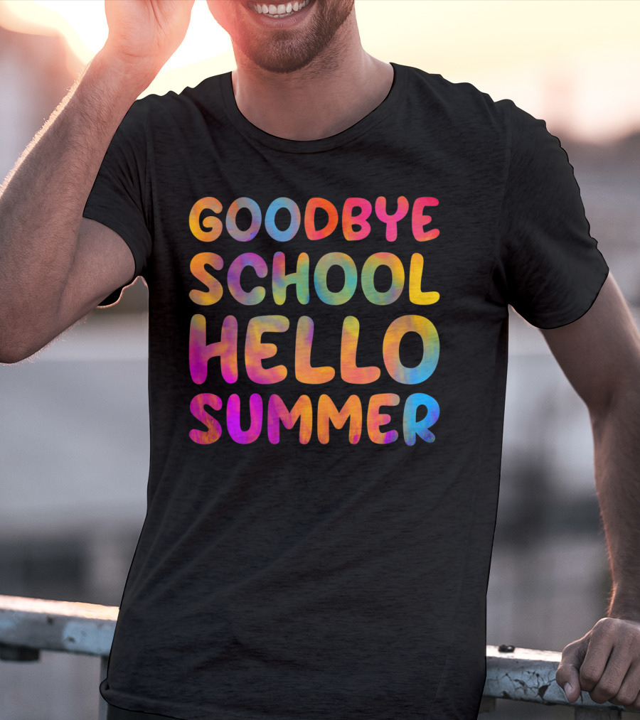 Goodbye School Hello Summer Last Day Of School Teacher T-Shirt