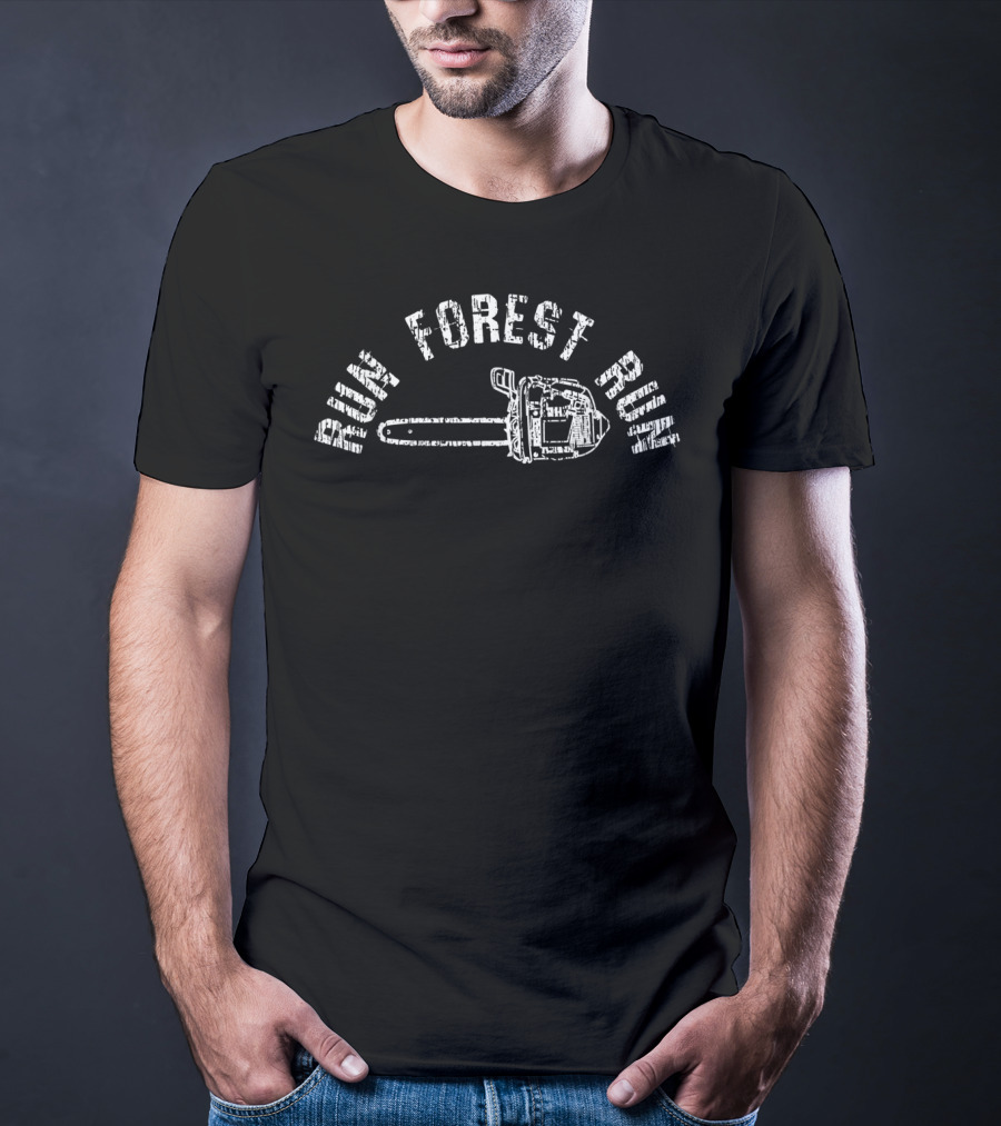 RUN FOREST RUN LumberJack Chainsaw Chop Wood T-Shirt