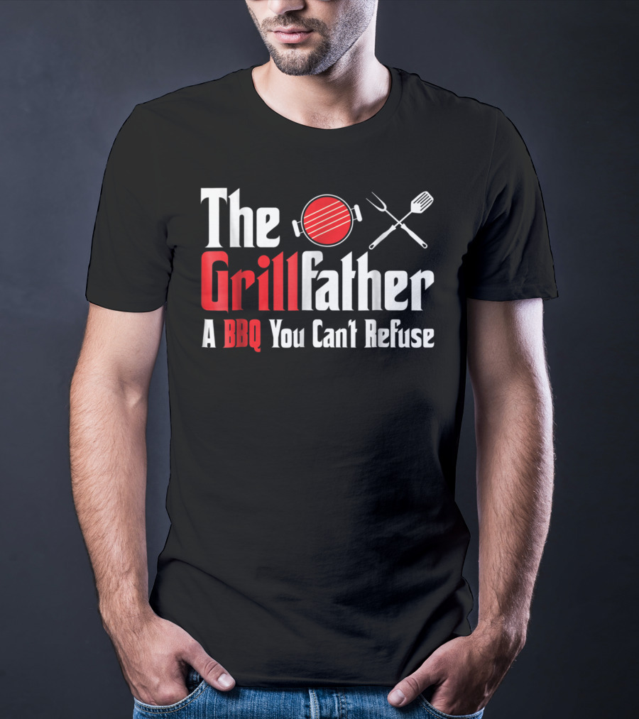 The Grillfather A BBQ You Can't Refuse T-Shirt