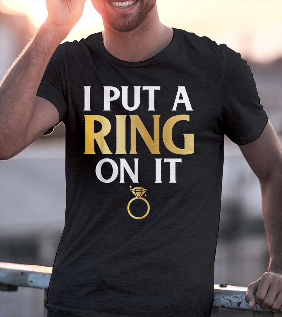 I Put A Ring On It Men's Husband To Be Couple Engagement T-Shirt