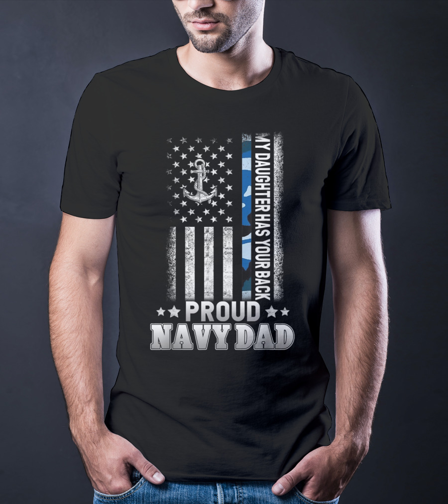 Proud Navy Dad My Daughter Has Your Back Anchor Stars Blue Stripe T-Shirt