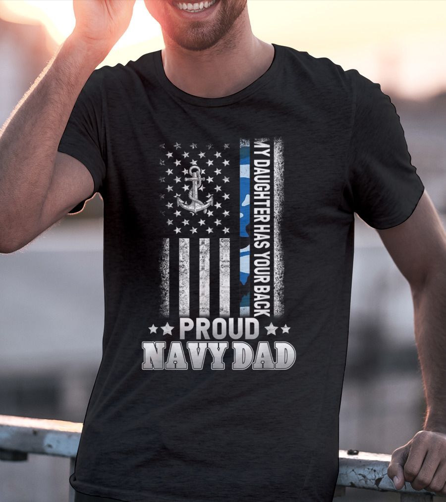 Proud Navy Dad My Daughter Has Your Back Anchor Stars Blue Stripe T-Shirt