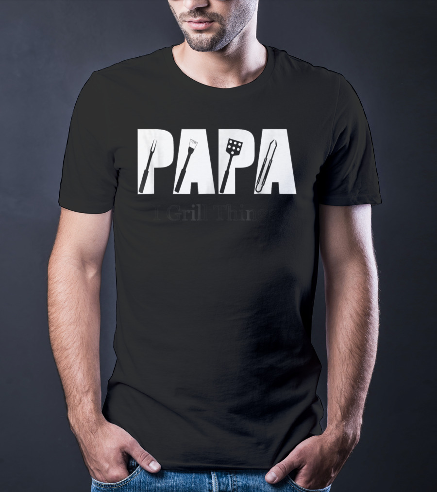 Papa BBQ I Grill Things T-Shirt