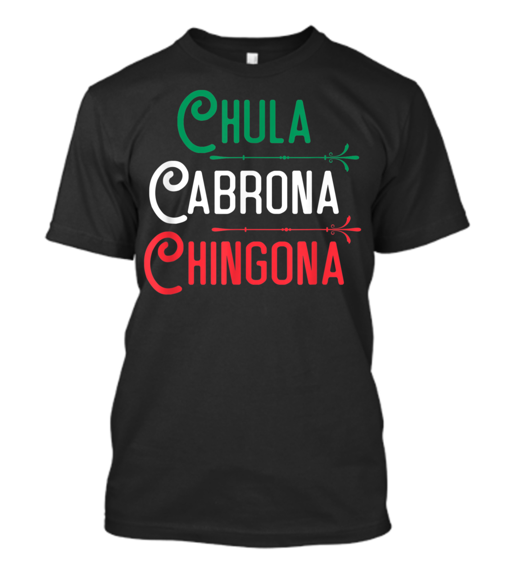 Chula Cabrona Chingona Mexicana Chula Cabrona Chingona Mexican Girl T-Shirt