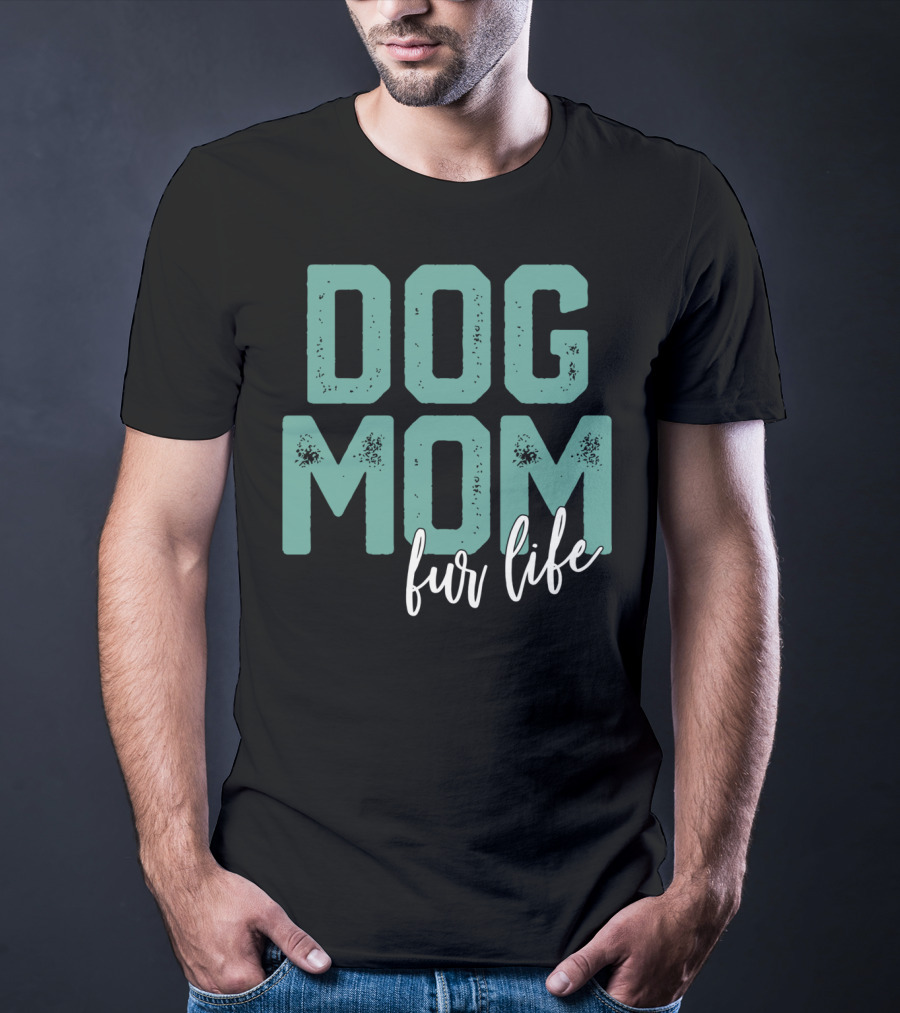 Dog Mom Fur Life Mother's Day T-Shirt