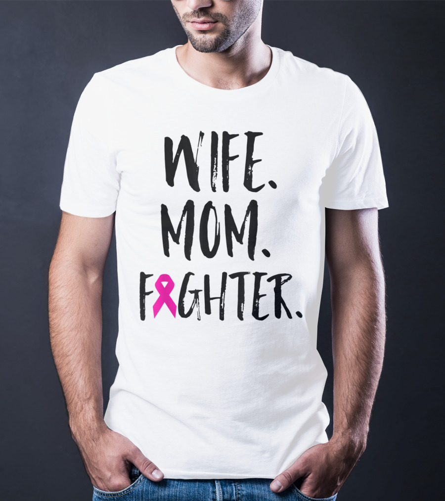 Wife Mom Fighter Breast Cancer Awareness Mother's Day T-Shirt