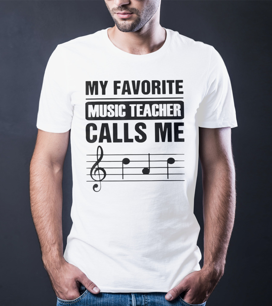 My Favorite Music Teacher Calls Me Teacher With Treble Clef And Musical Notes T-Shirt