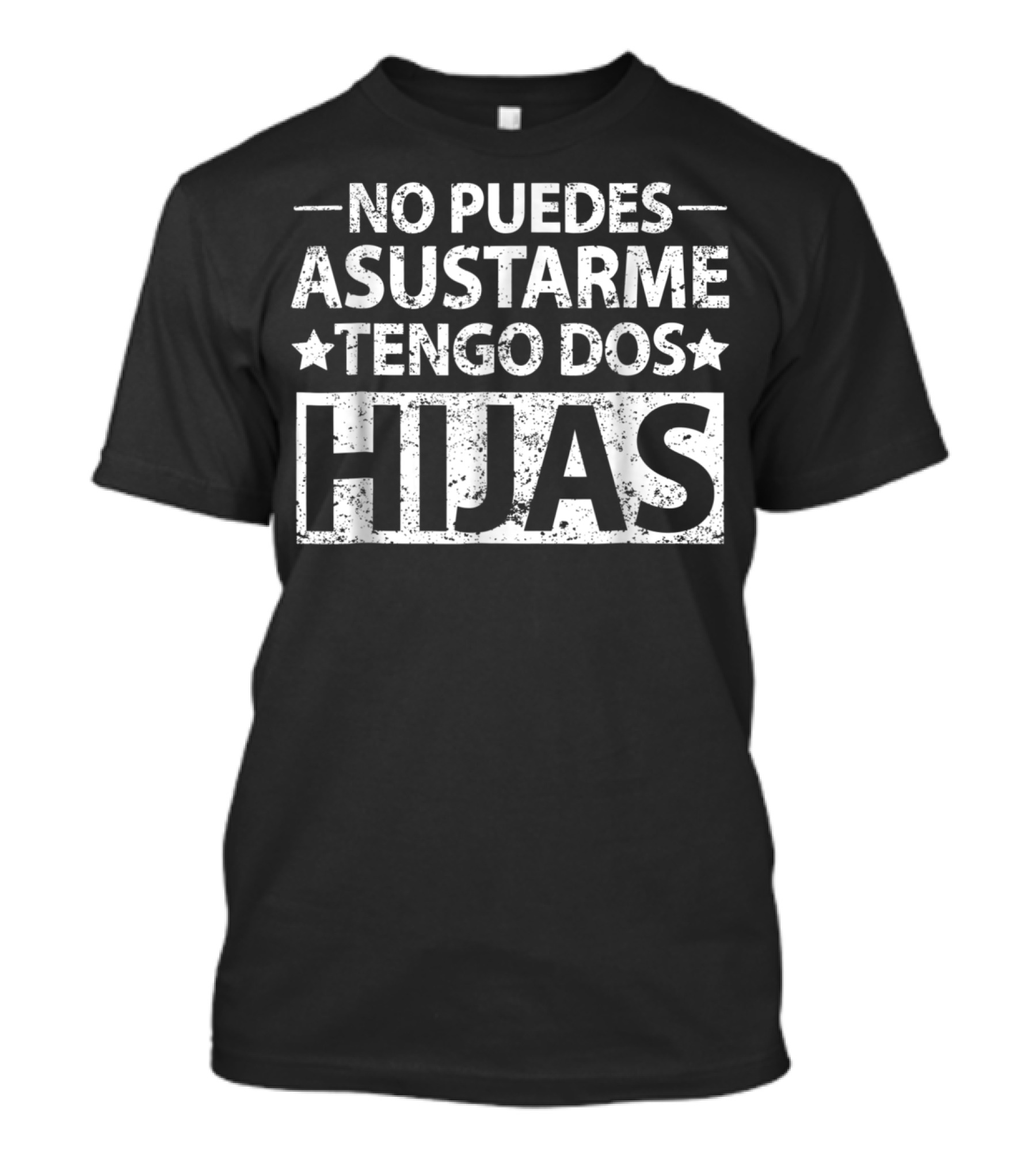 No Puedes Asustarme Tengo Dos Hijas Star Accents T-Shirt
