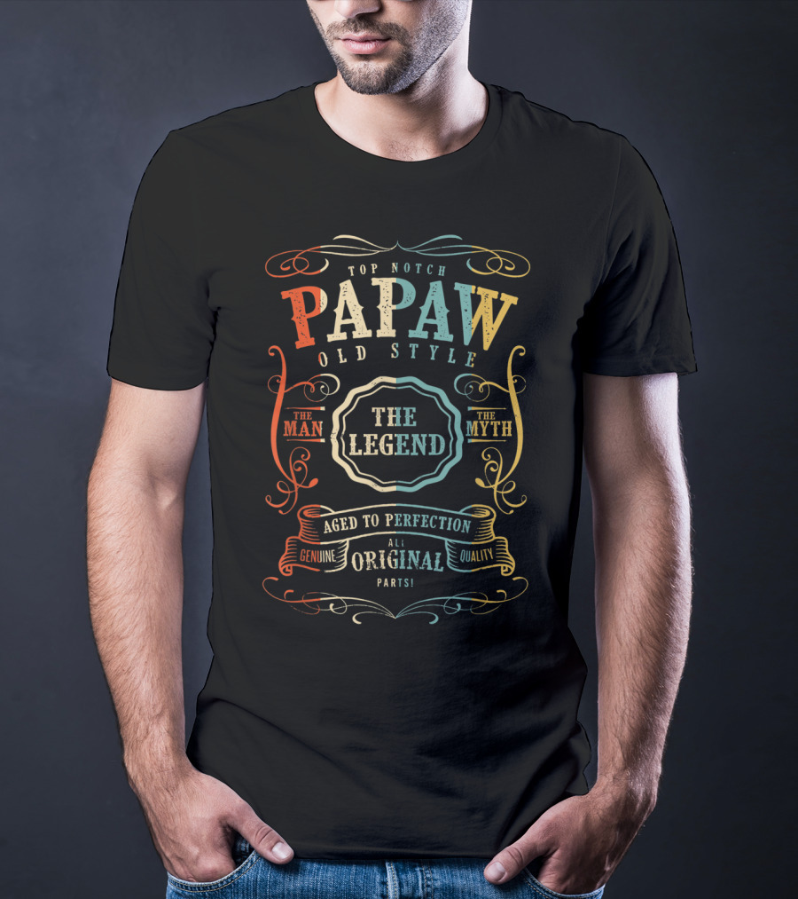 Top Notch Papaw Old Style The Man The Myth The Legend Aged To Perfection Genuine Quality All Original Parts T-Shirt