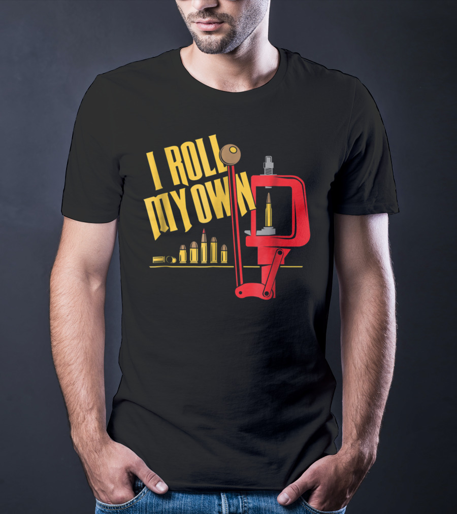 I Roll My Own Reloading Press And Bullets Patriot Patch Co T-Shirt