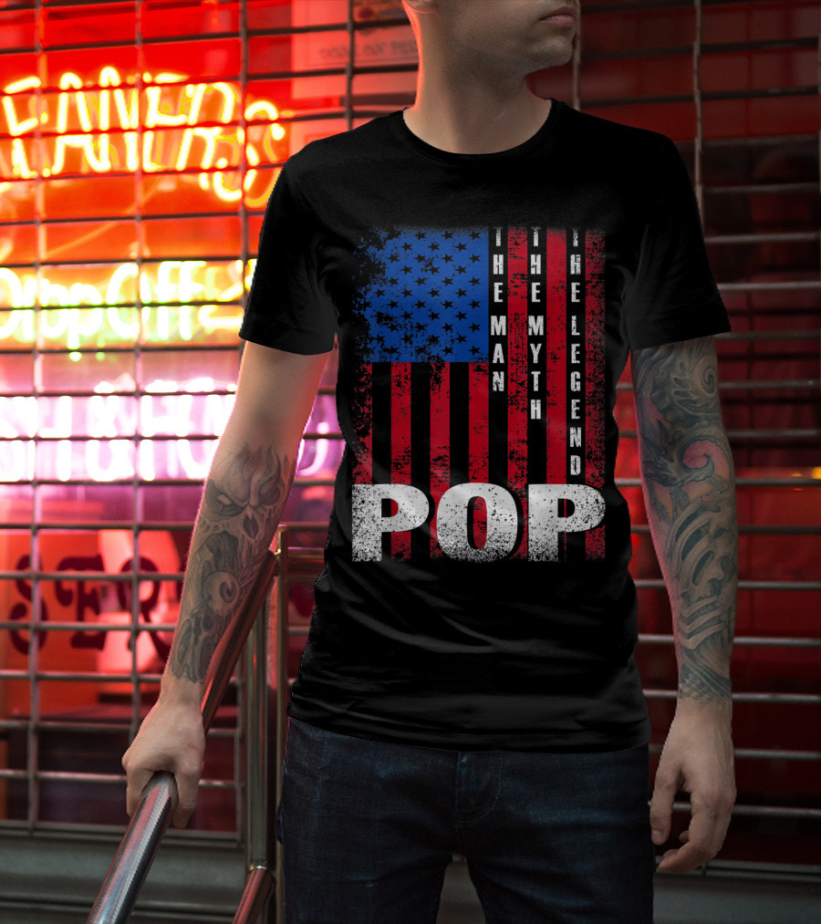 Pop The Man The Myth The Legend American Flag T-Shirt