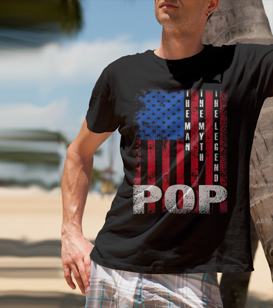 Pop The Man The Myth The Legend American Flag T-Shirt