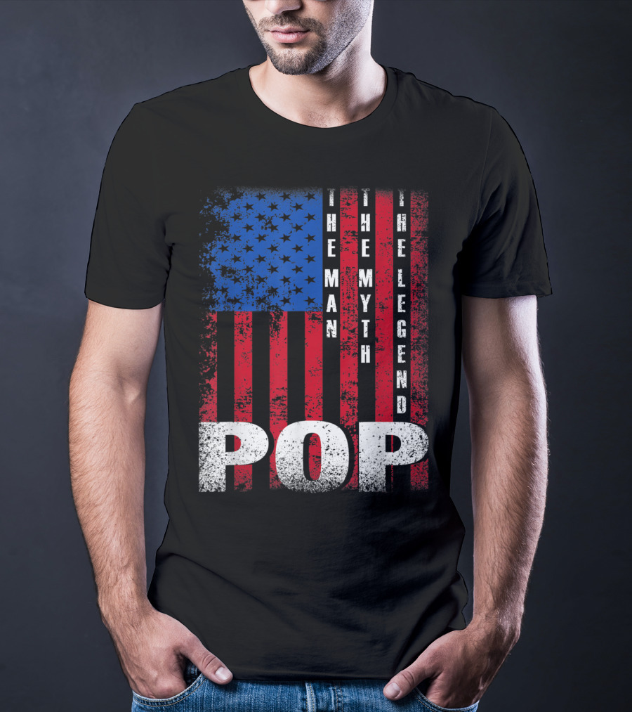 Pop The Man The Myth The Legend American Flag T-Shirt