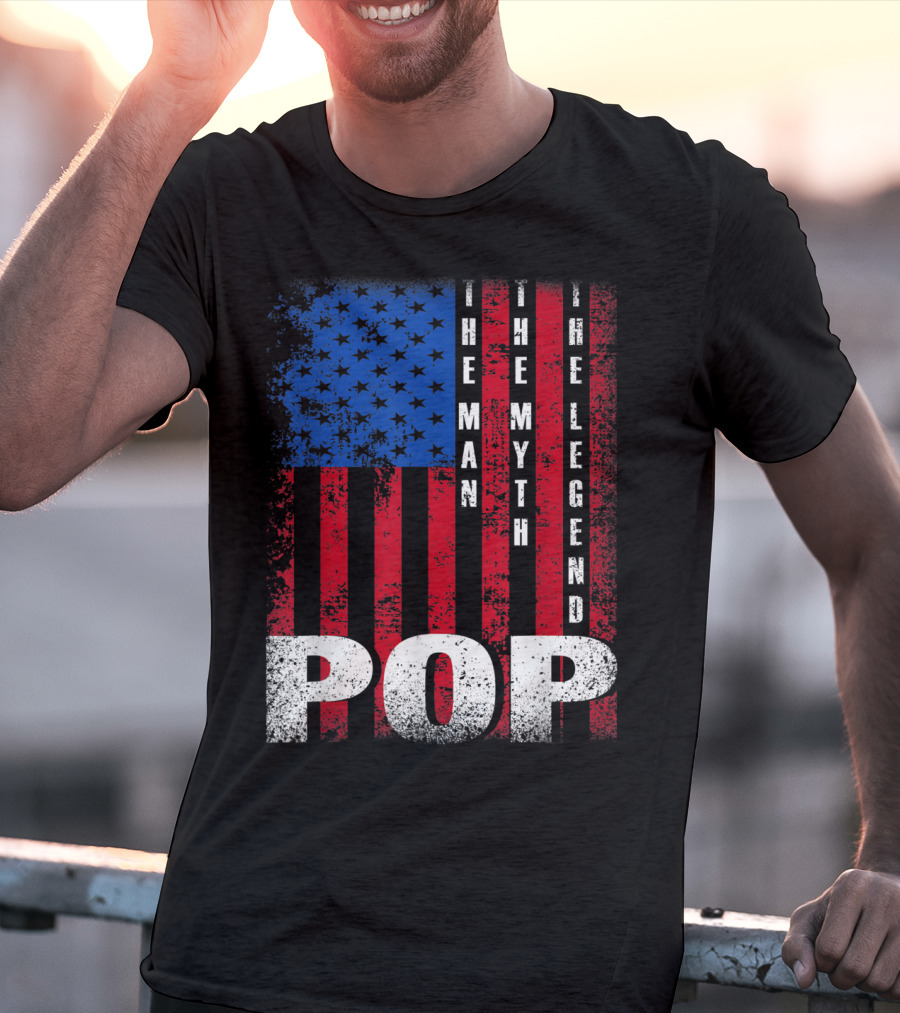 Pop The Man The Myth The Legend American Flag T-Shirt