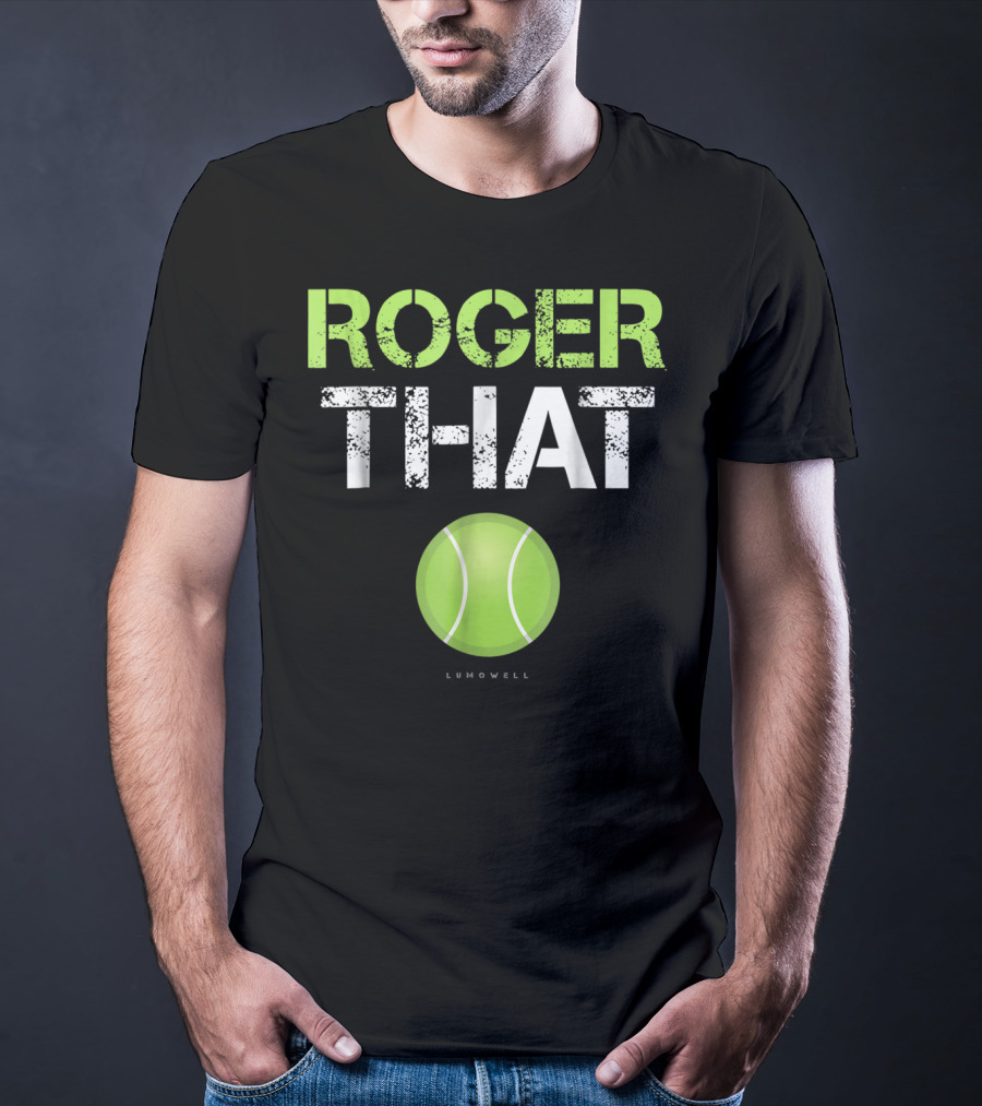 Roger That Tennis Lumowell T-Shirt