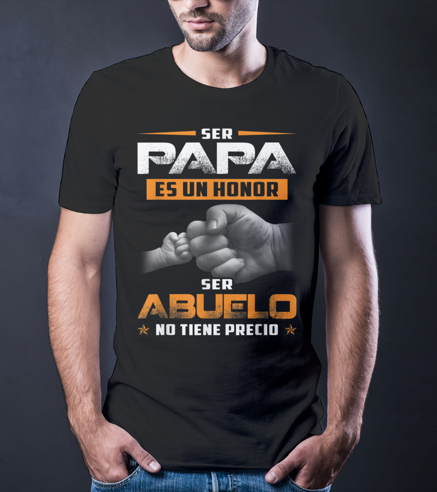 Ser Papa Es Un Honor Ser Abuelo No Tiene Precio Fist Bump T-Shirt