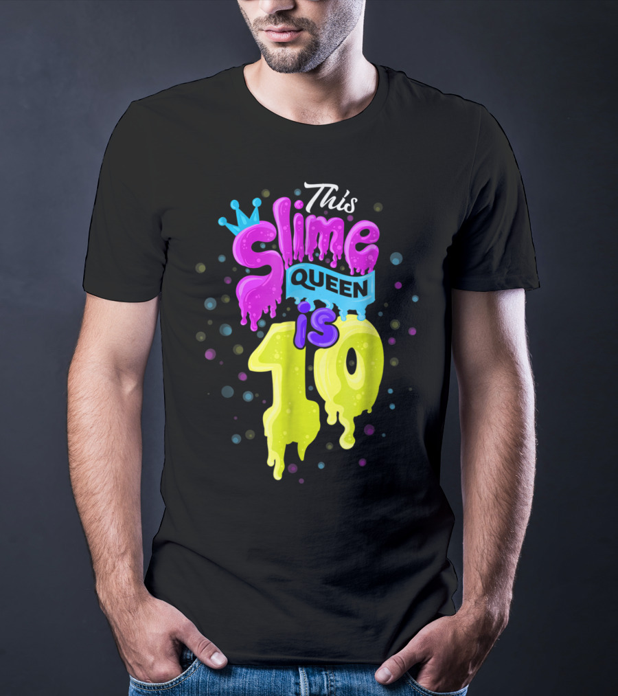 This Slime Queen Is 10 Birthday T-Shirt