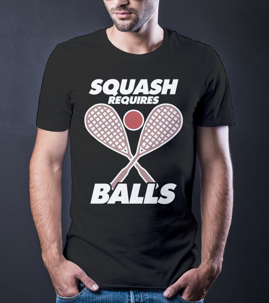 SQUASH REQUIRES BALLS FUNNY SPORT GAME TOURNAMENT RACKETS AND BALL T-Shirt