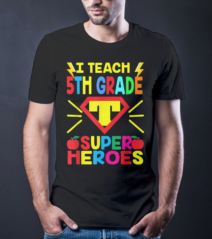 I Teach 5th Grade Superheroes T Shield Apples T-Shirt