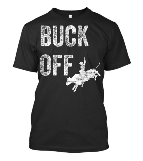 Buck Off Texas Rodeo Cowboy Texan Funny T-Shirt