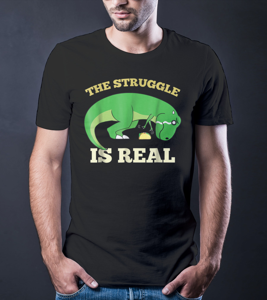 The Struggle Is Real Green Rex Dinosaur Taco T-Shirt
