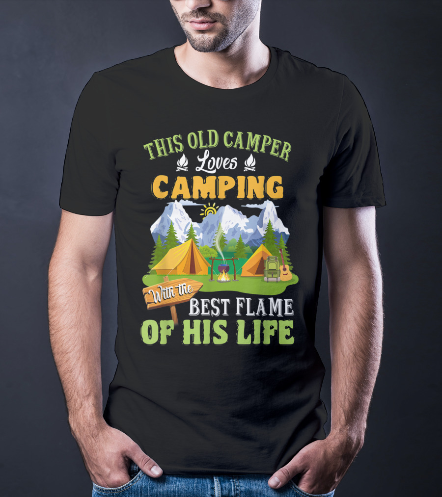 This Old Camper Loves Camping With The Best Flame Of His Life T-Shirt