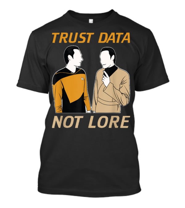 TRUST DATA NOT LORE Star Trek Characters T-Shirt