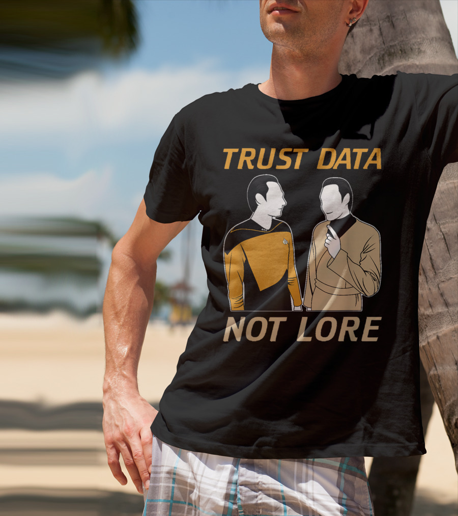 TRUST DATA NOT LORE Star Trek Characters T-Shirt