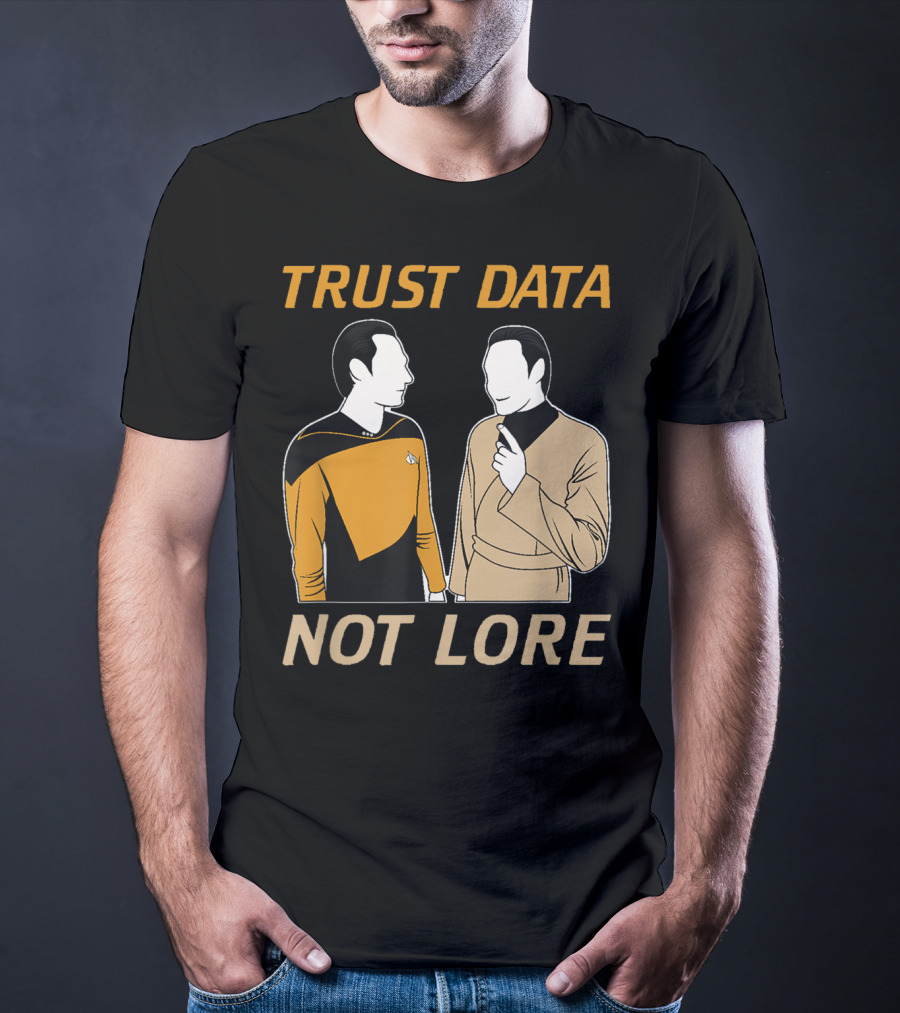 TRUST DATA NOT LORE Star Trek Characters T-Shirt