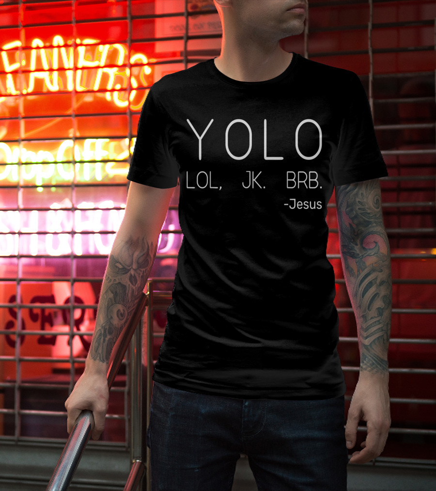 YOLO LOL JK BRB Jesus Christians T-Shirt
