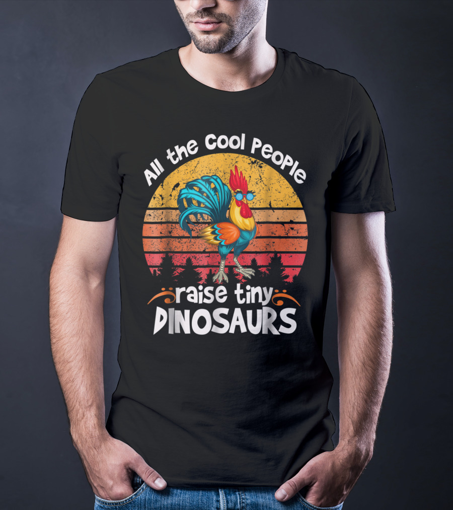 All The Cool People Raise Tiny Dinosaurs Retro Rooster T-Shirt