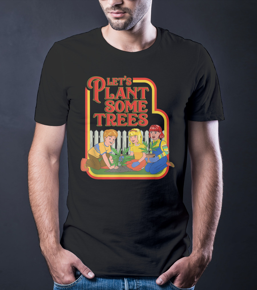 Funny Let's Plant Some Trees Humor Marijuana Cannabi T-Shirt