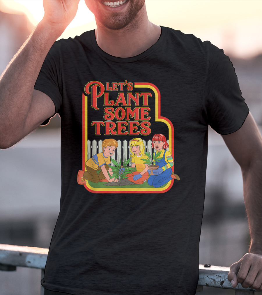Funny Let's Plant Some Trees Humor Marijuana Cannabi T-Shirt
