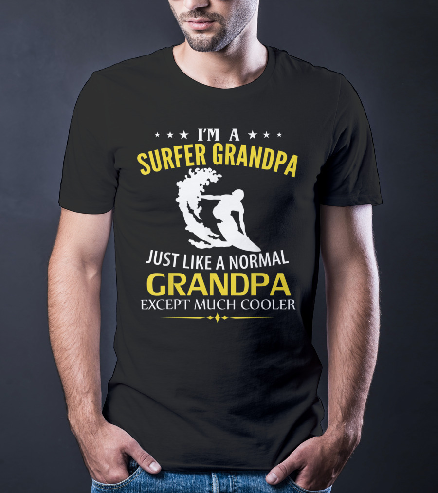 I'm A Surfer Grandpa Just Like A Normal Grandpa Except Much Cooler T-Shirt