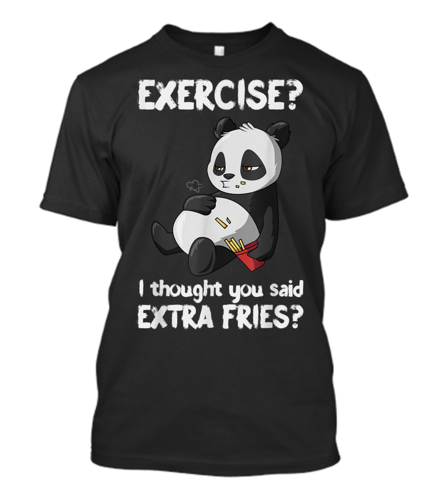 EXERCISE I Thought You Said EXTRA FRIES Panda T-Shirt